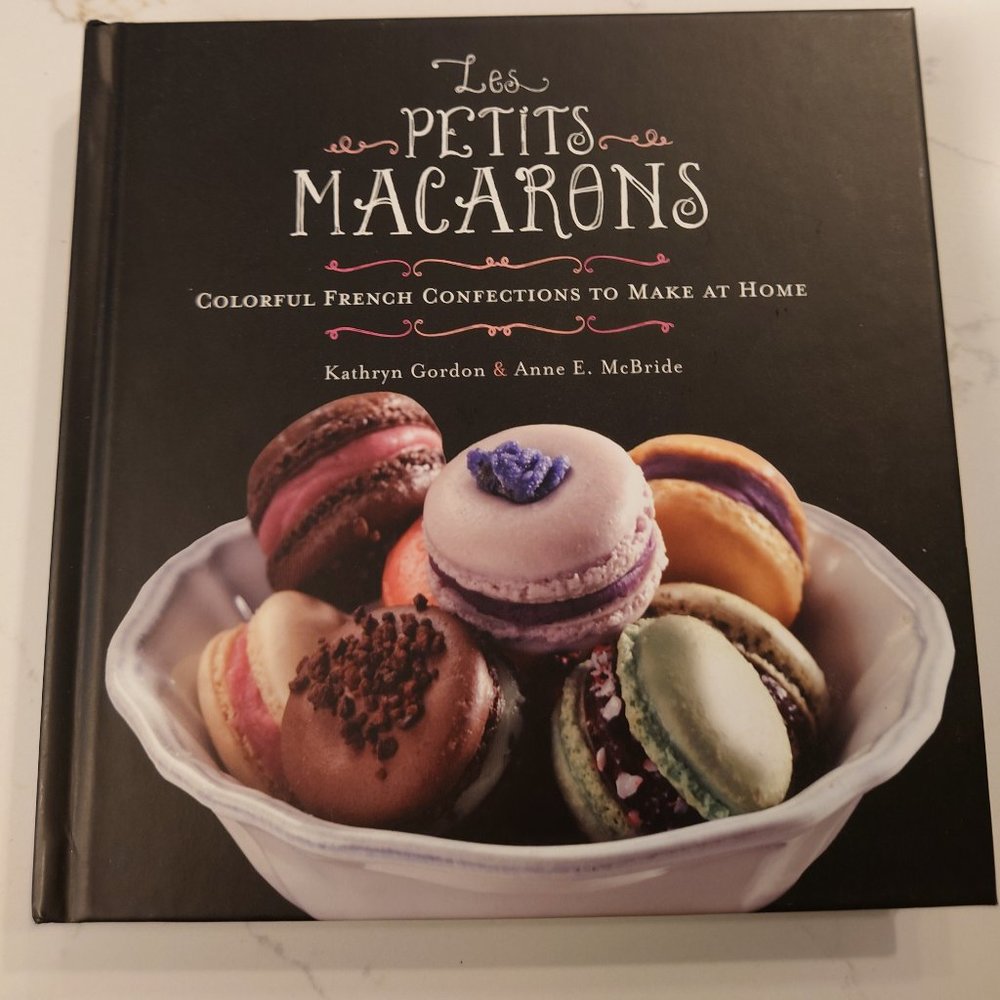 Les Petits Macarons: Colorful French Confections to Make at Home